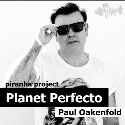 Paul Oakenfold - Planet Perfecto (29.05.2015)